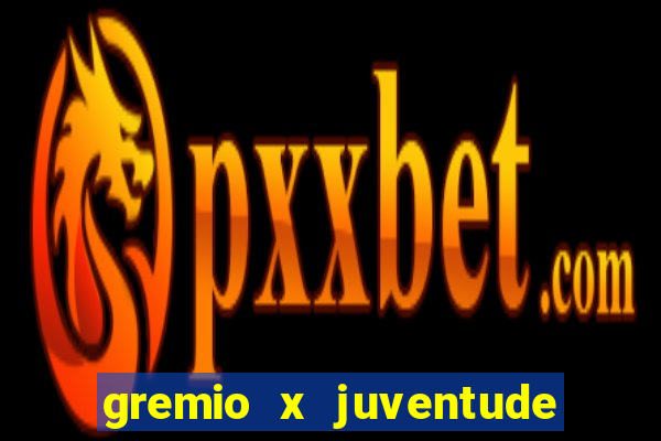 gremio x juventude futebol play hd